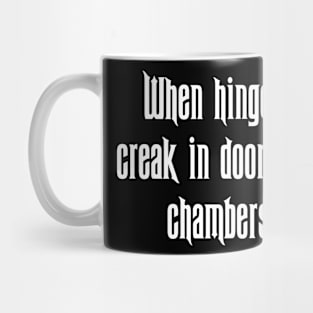 When Hinges Creak In Doorless Chambers Mug